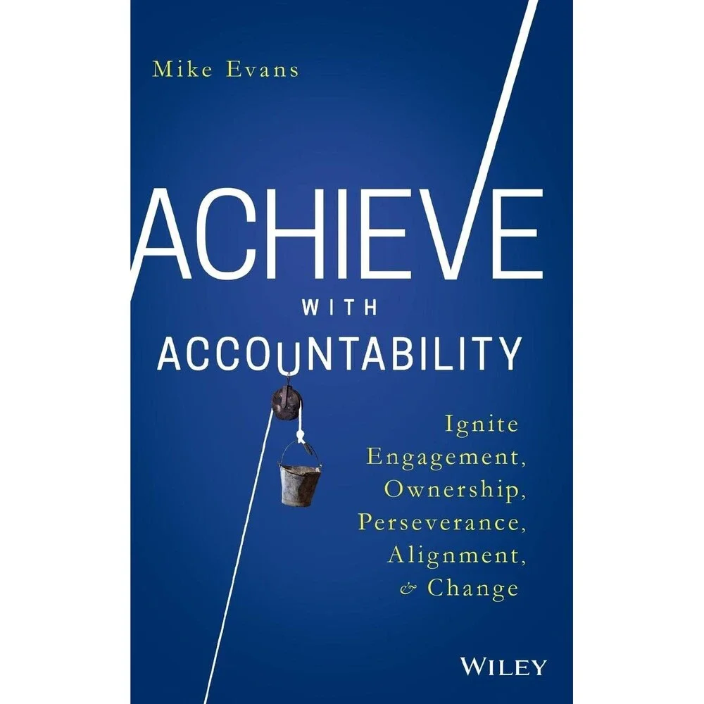 Achieve with Accountability: Ignite Engagement, Ownership, Perseverance, Alignm